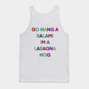 GO HANG A SALAMI IM A LASAGNA HOG PALINDROME Tank Top